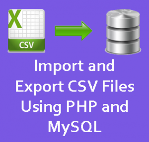 Import and Export CSV Files Using PHP and MySQL